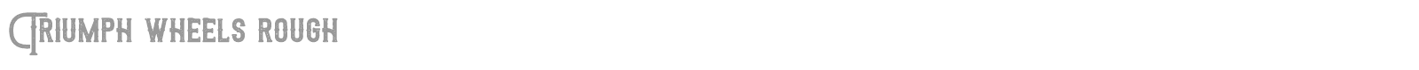 Triumph Wheels Rough font preview
